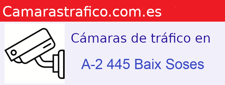 Camara trafico A-2 PK: 445 Baix Soses