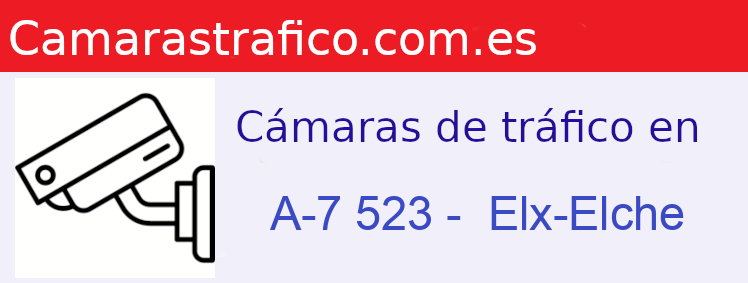 Camara trafico A-7 PK: 523 -  Elx-Elche