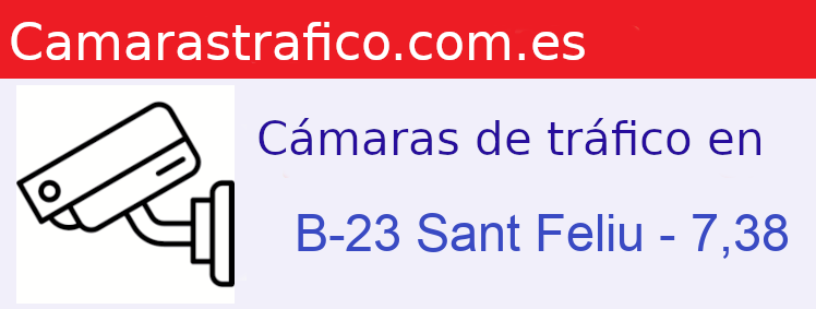 Camara trafico B-23 PK: Sant Feliu - 7,38
