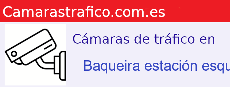 Camara trafico Baqueira estación esquí