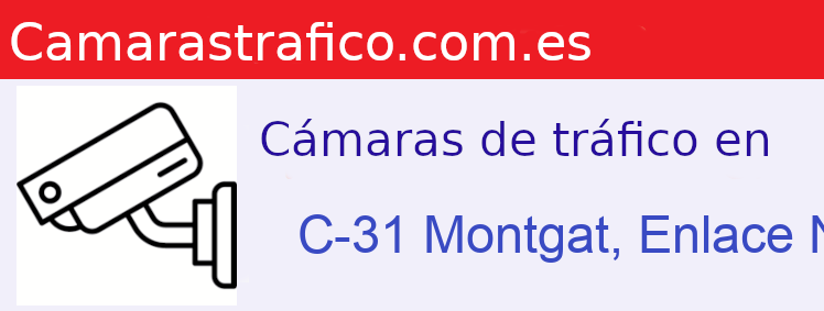 Camara trafico C-31 PK: Montgat, Enlace N-II - 215,8