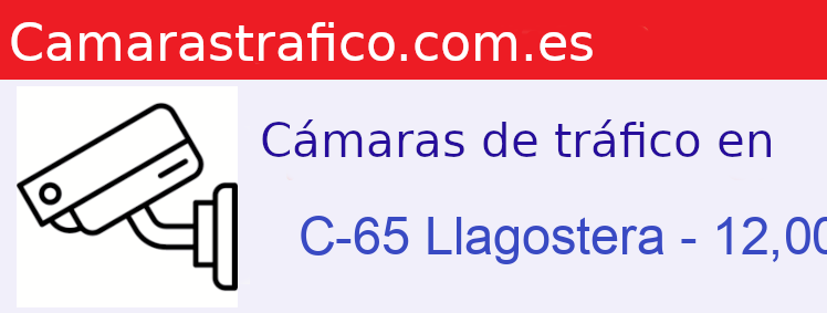 Camara trafico C-65 PK: Llagostera - 12,00