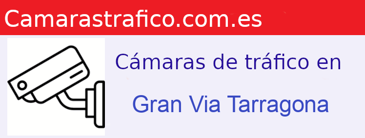 Camara trafico Gran Via Tarragona