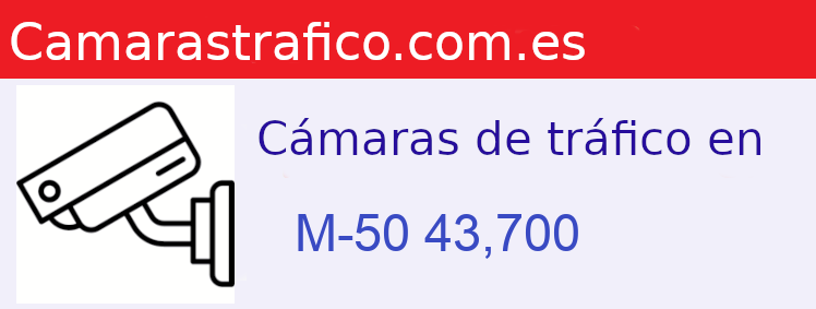 Camara trafico M-50 PK: 43,700