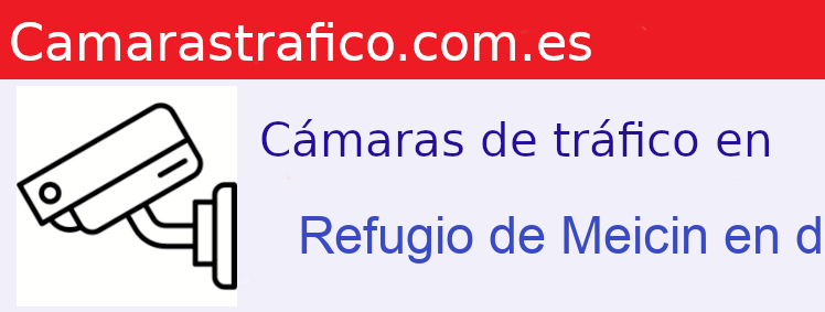 Camara trafico Refugio de Meicin en directo